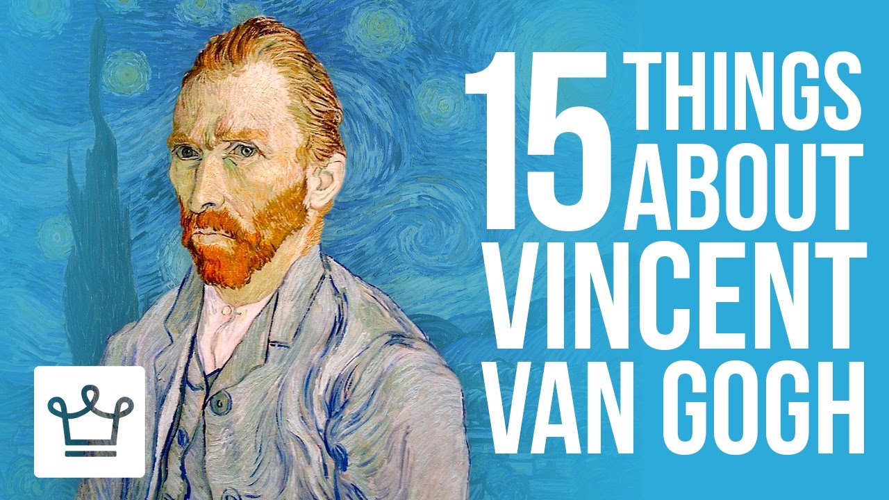 15 Things You Didn't Know About Vincent Van Gogh