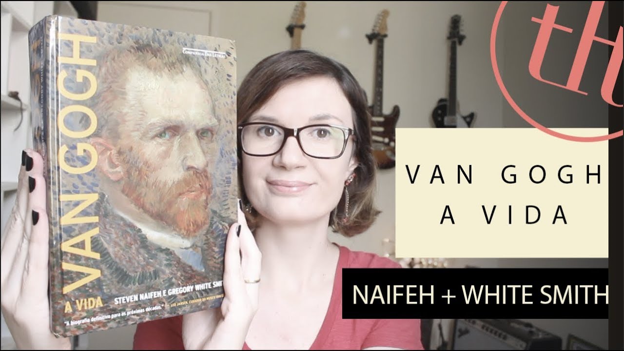 Van Gogh, A Vida (Steven Naifeh e Gregory White Smith) | Tatiana Feltrin