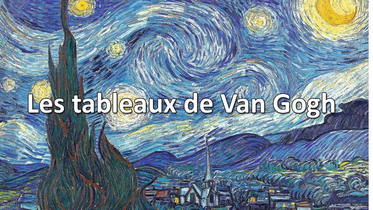 Les plus beaux tableaux de Van Gogh - Grands Maîtres de la peinture